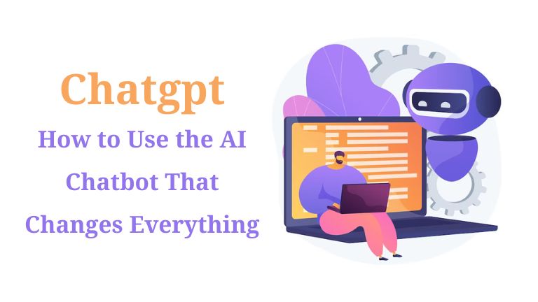 Chatgpt: How to Use the AI Chatbot That Changes Everything