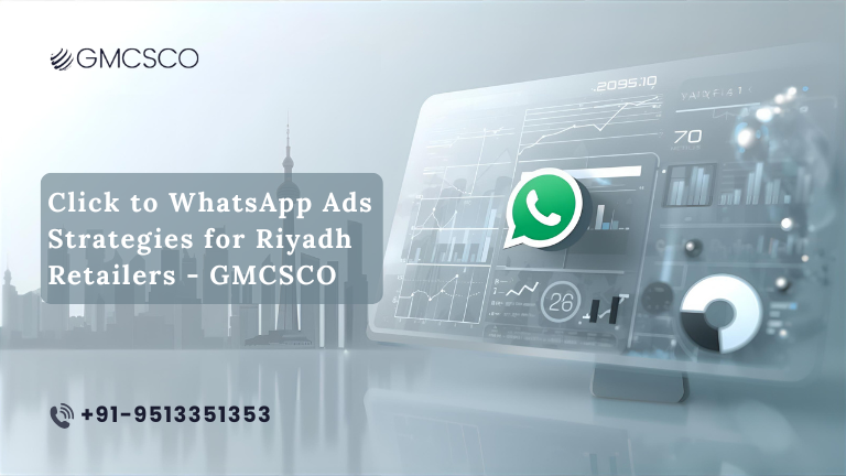 Click to WhatsApp Ads Strategies for Riyadh Retailers - GMCSCO